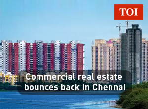Commercial Real Estate Bounces Back in Chennai